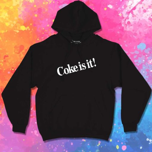 Coke It Is Quote Hoodie