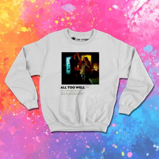 All Too Well Taylor Swift Meaning Sweatshirt