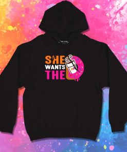 She Wants The Dunkin Donuts Hoodie