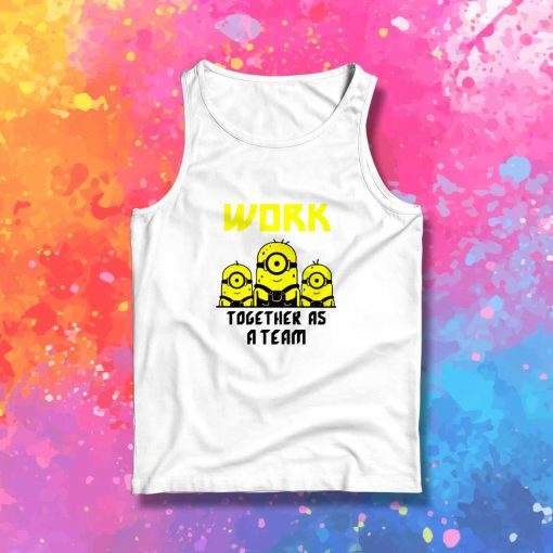 Minions Work Together As A Team Tank Top