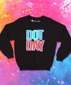 International Dot Day Quote Sweatshirt