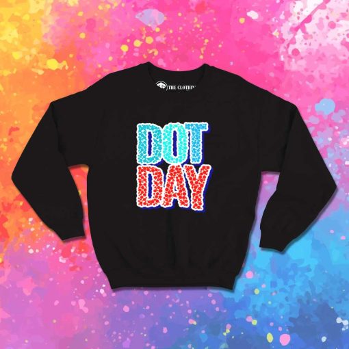 International Dot Day Quote Sweatshirt