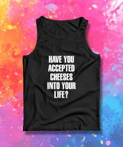 Accept Cheeses Into Your Life Tank Top