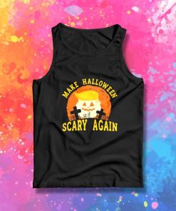 Make Halloween Scary Again Tank Top