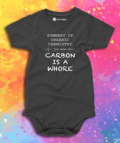 Carbon Is A Whore Funny Geek Baby Onesie