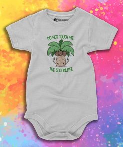 DO NOT TOUCH ME THE COCONUTS Baby Onesie