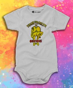 Funny Your Problem Is Obvious Baby Onesie