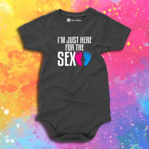 Im Just Here For The Sex Cute Baby Onesie