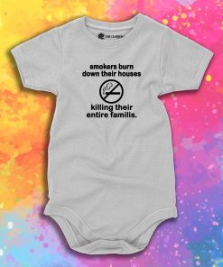 Smokers Burn Down Their Houses Killing Their Entire Families Baby Onesie