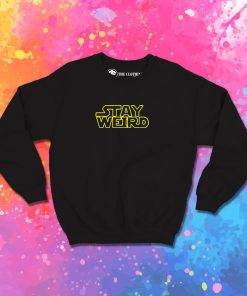 Stay Weird Sweatshirt