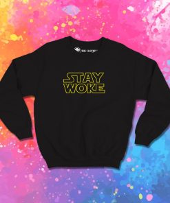 Stay Woke Sweatshirt