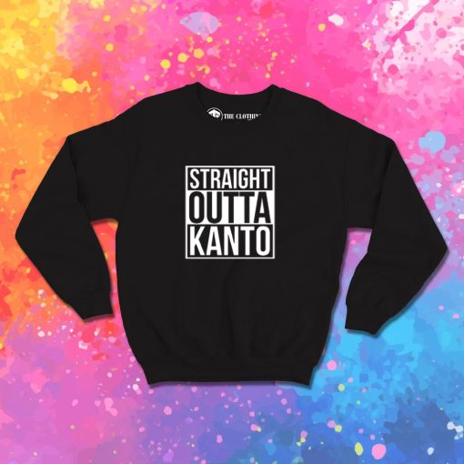 Straight Outta Kanto Sweatshirt