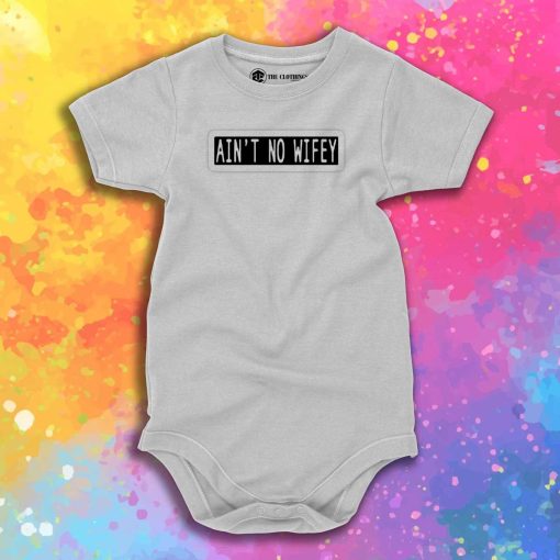 aint no wifey Baby Onesie