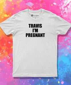 Kourtney Kardashian Travis Im Pregnant T Shirt