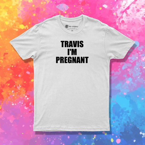 Kourtney Kardashian Travis Im Pregnant T Shirt