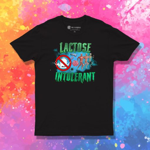 Lactose Intolerant Weird T Shirt