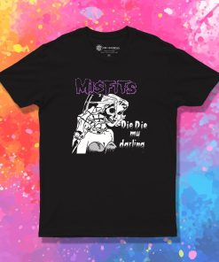 Misfits Die Die My Darling T Shirt