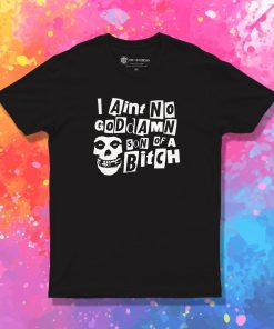 Misfits I Aint No Goddamn Son Of A Bitch T Shirt