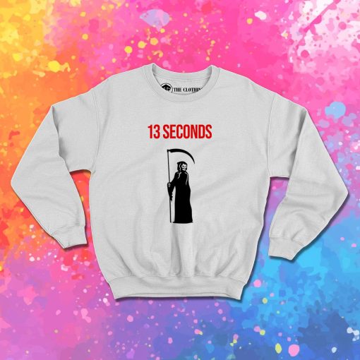 13 Seconds Fear The Reaper Sweatshirt 1.jpeg