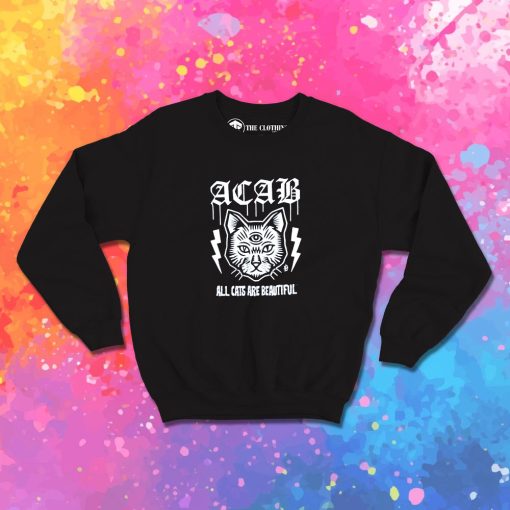 Acab All Cats Are Beautiful Sweatshirt 1.jpeg