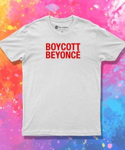 Boycott Beyonce T Shirt