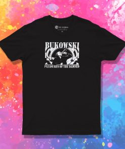 Charles Bukowski Pleasures Of The Damned T Shirt