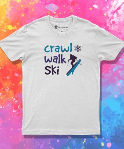 Crawl Walk Ski Unisex T Shirt