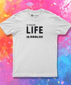 DJ Khaled Life is Roblox T Shirt