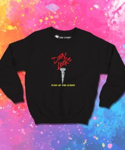 Dirty Looks Turn of the Screw Who's Screwing You Sweatshirt