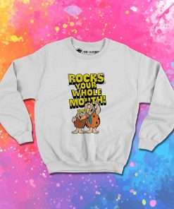 Flintstones Rocks Your Whole Mouth Sweatshirt