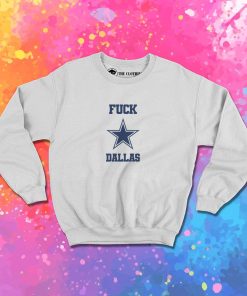 Fuck Dallas Cowboys Sweatshirt