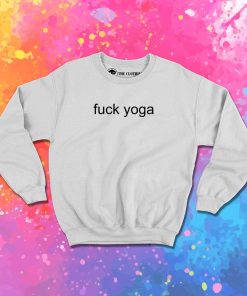 Fuck Yoga Sweatshirt