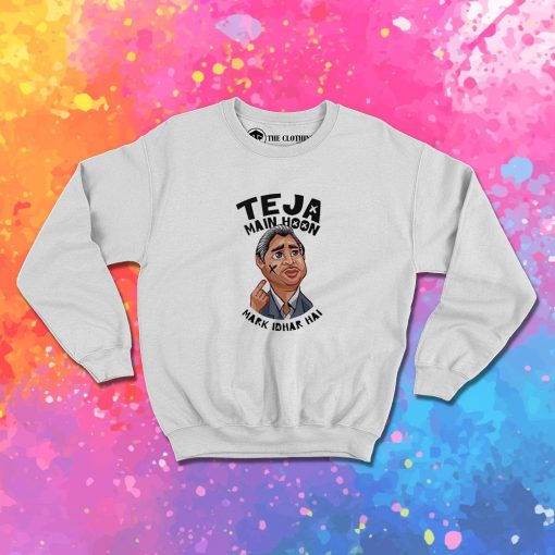 Funny Teja Main Hoon Mark Idhar Hai Sweatshirt