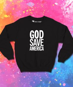 GOD SAVE AMERICA Sweatshirt