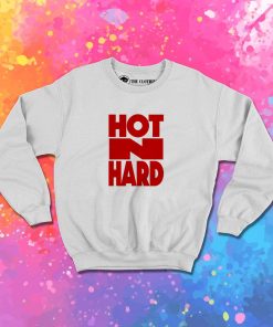 Hot N Hard Sweatshirt