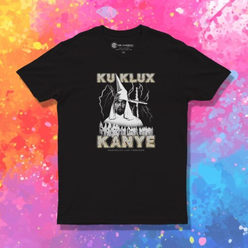 Assholes Live Forever Ku Klux Kanye T Shirt