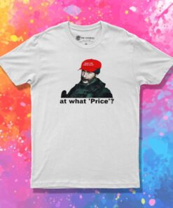 At What Price T Shirt