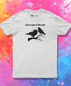 Attempted Murder Two Crows T Shirt