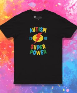 Autism Is My Super Power T Shirt