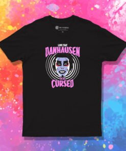 Danhausen Or Be Cursed T Shirt