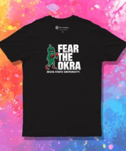 Delta State University Fear The Okra T Shirt