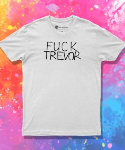 Fuck Trevor Funny T Shirt