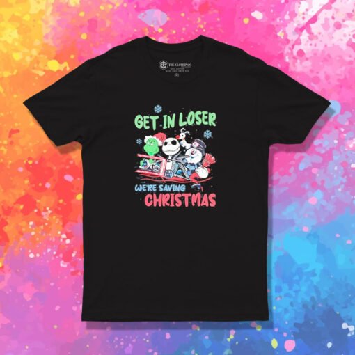 Get In Loser We’re Saving Christmas Grinch T Shirt