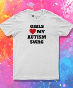 Girls Love My Autism Swag T Shirt