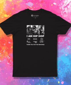 I Am Hip Hop DMX BIGGIE 2PAC Signature Thank You For The Memories T Shirt