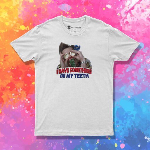 I Have Something In My Teeth Christmas T Shirt