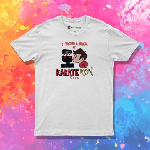 I Kissed A Ninja At Karate Kony 2012 T Shirt