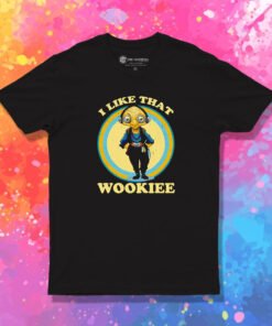 I Like That Wookiee T Shirt