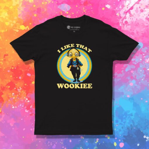 I Like That Wookiee T Shirt