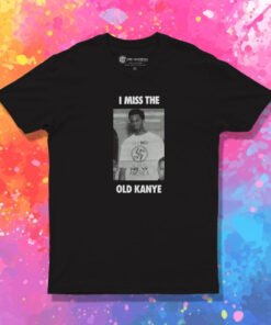 I Miss The Old Kanye West T Shirt